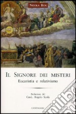 Il Signore dei misteri. Nell'eucaristia esposto al relativismo libro