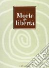 Morte e libertà libro