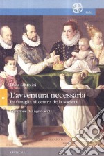 L'avventura necessaria. La famiglia al centro della società