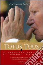 Totus tuus. Il magistero mariano nei testi di Giovanni Paolo II libro