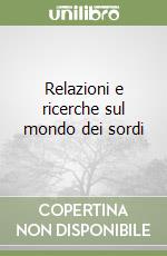 Relazioni e ricerche sul mondo dei sordi libro