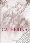 Catherina libro di Galluzzi Sergio