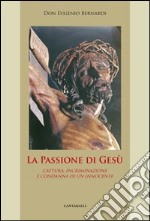 La passione di Gesù. Cattura, incriminazione e condanna di un innocente