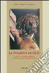 La passione di Gesù. Cattura, incriminazione e condanna di un innocente libro di Bernardi Eugenio