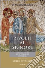 Rivolti verso il Signore. L'orientamento nella preghiera liturgica libro