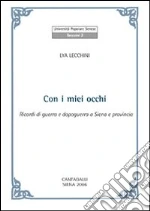 Con i miei occhi. Ricordi di guerra e dopoguerra a Siena e provincia
