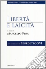 Libertà e laicità. Con il messaggio di Benedetto XVI libro