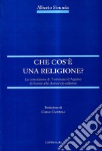 Che cos'è una religione. La concezione di Tommaso d'Aquino di fronte alle domande odierne libro