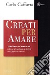 Non è bene che l'uomo sia solo. L'amore, il matrimonio, la famiglia nella prospettiva cristiana. Vol. 1: Creati per amare libro di Caffara Carlo Ansani R. (cur.)