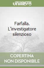 Farfalla. L'investigatore silenzioso libro