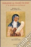 Danzare al passo di Dio. S. M. Maddalena di Firenze libro di Vasciaveo C. (cur.)