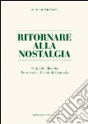 Ritornare alla nostalgia. Scritti di filosofia, prose varie, poesie di contrada libro di Franchi Alfredo