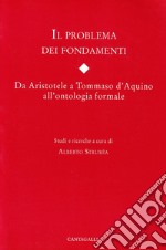 Il problema dei fondamenti. Da Aristotele a Tommaso d'Aquino all'ontologia formale libro