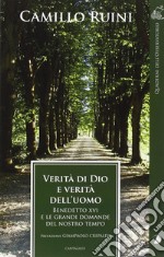 Verità di Dio e verità dell'uomo. Benedetto XVI e le grandi domande del nostro tempo libro