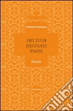 Dei tuoi degnati passi libro