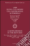 1899 Elina Colombini. Una gentil donna ai fornelli. Le ricette, i segreti, il mangiar di casa di mia nonna che per passione divenne cuoca libro