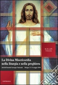 La divina misericordia nella liturgia e nella preghiera libro