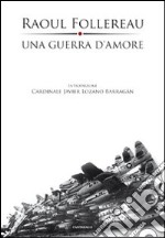 Una guerra d'amore. Appelli ai giovani 1961-1977 libro