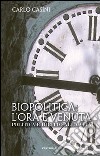 Biopolitica: l'ora è venuta. Politica e diritto alla vita libro