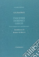 Pascendi dominici gregis. Sugli errori del modernismo libro