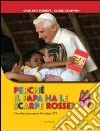 Perché il papa ha le scarpe rosse? I bambini interrogano Benedetto XVI. Ediz. illustrata libro