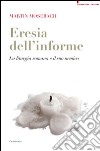 L'eresia dell'informe. La liturgia romana e il suo nemico libro