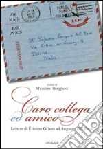 Caro collega ed amico. Lettere di Étienne Gilson ad Augusto del Noce (1964-1969) libro