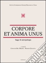 Corpore et anima unus. Saggi di antropologia libro