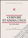 Corpore et anima unus. Saggi di antropologia libro