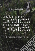 Annunciare la verità e testimoniare la carità. La chiesa «famiglia di Dio» nel magistero di Benedetto XVI