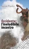 Occidente: l'ineludibile incontro libro