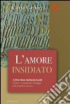 Non è bene che l'uomo sia solo. L'amore, il matrimonio, la famiglia nella prospettiva cristiana. Vol. 2: L' amore insidiato libro