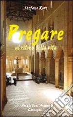 Pregare al ritmo della vita libro