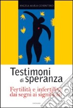 Testimoni di speranza, fertilità e infertilità dai segni ai significati libro