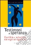 Testimoni di speranza, fertilità e infertilità dai segni ai significati libro