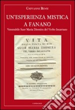 Un'esperienza mistica a Fanano. Venerabile suor Maria Diomira del Verbo Incarnato libro