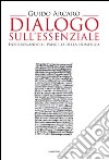 Dialogo sull'essenziale. Interrogando il vangelo della domenica libro