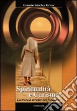 Spiritualità e carisma. La traccia vivente dei fondatori libro