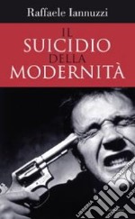 Il suicidio della modernità