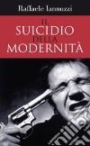 Il suicidio della modernità libro di Iannuzzi Raffaele