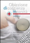 Obiezione di coscienza in sanità. Vademecum libro