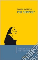 Per sempre? Come sono cambiati frati e suore in Italia libro