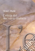 L'etica dei decision-makers libro