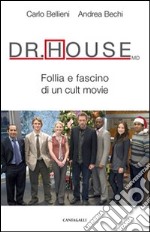 Dr. House MD. Follia e fascino di un cult movie libro