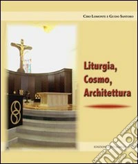 Liturgia, cosmo, architettura libro