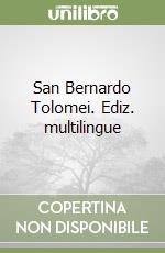 San Bernardo Tolomei. Ediz. multilingue