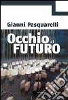 Occhio al futuro libro di Pasquarelli Gianni