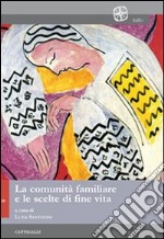 La Comunità familiare e le scelte di fine vita libro