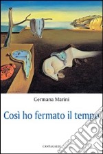 Così ho fermato il tempo... libro