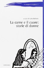 La carne e il cuore. Storie di donne libro